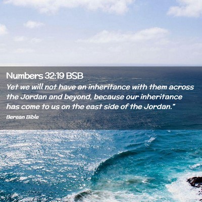 Picture 02 - Numbers 32:19 BSB - Yet we will not have an inheritance with them - Bible Verse Picture