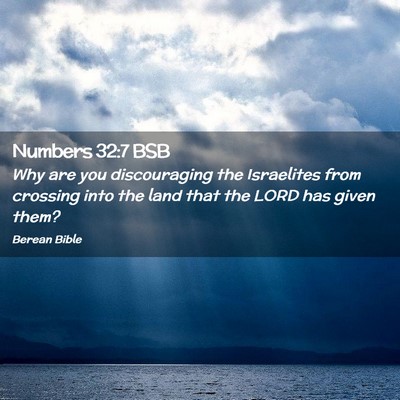 Picture 02 - Numbers 32:7 BSB - Why are you discouraging the Israelites from - Bible Verse Picture