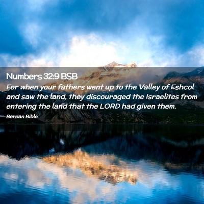 Picture 02 - Numbers 32:9 BSB - For when your fathers went up to the Valley of - Bible Verse Picture