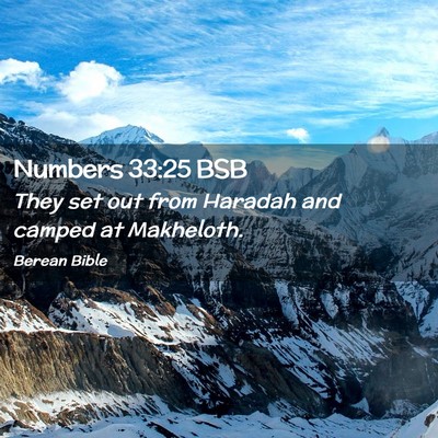 Picture 02 - Numbers 33:25 BSB - They set out from Haradah and camped at - Bible Verse Picture
