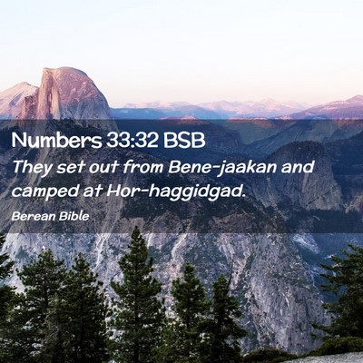 Picture 02 - Numbers 33:32 BSB - They set out from Bene-jaakan and camped at - Bible Verse Picture
