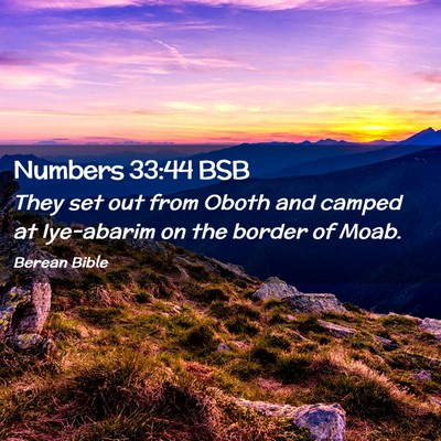 Picture 02 - Numbers 33:44 BSB - They set out from Oboth and camped at Iye-abarim - Bible Verse Picture