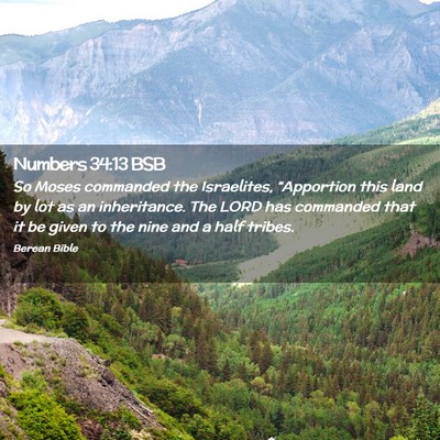 Picture 02 - Numbers 34:13 BSB - So Moses commanded the Israelites, “Apportion - Bible Verse Picture