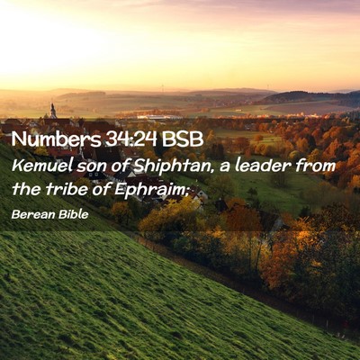 Picture 02 - Numbers 34:24 BSB - Kemuel son of Shiphtan, a leader from the tribe - Bible Verse Picture