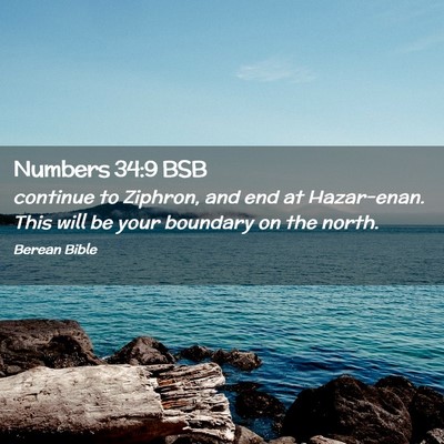Picture 02 - Numbers 34:9 BSB - continue to Ziphron, and end at Hazar-enan. This - Bible Verse Picture