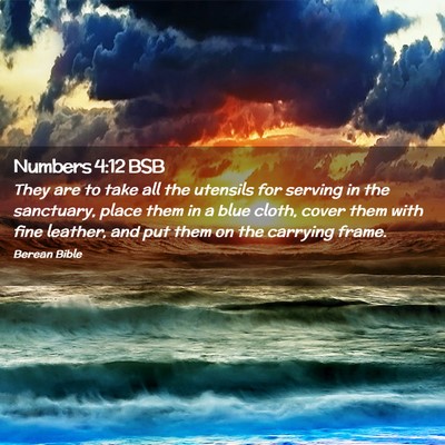 Picture 02 - Numbers 4:12 BSB - They are to take all the utensils for serving in - Bible Verse Picture