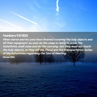 Picture 02 - Numbers 4:15 BSB - When Aaron and his sons have finished covering - Bible Verse Picture