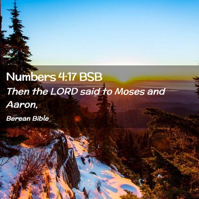 Picture 02 - Numbers 4:17 BSB - Then the LORD said to Moses and - Bible Verse Picture