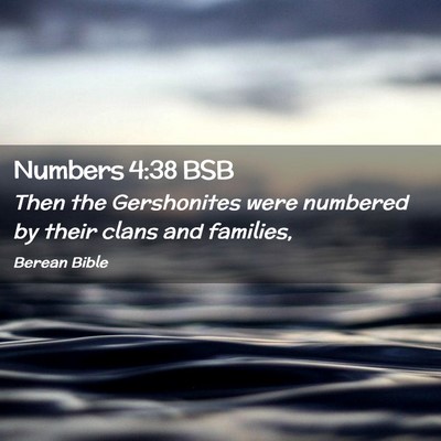 Picture 02 - Numbers 4:38 BSB - Then the Gershonites were numbered by their clans - Bible Verse Picture