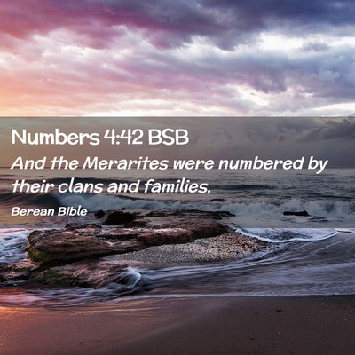 Picture 02 - Numbers 4:42 BSB - And the Merarites were numbered by their clans - Bible Verse Picture