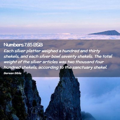 Picture 02 - Numbers 7:85 BSB - Each silver platter weighed a hundred and thirty - Bible Verse Picture