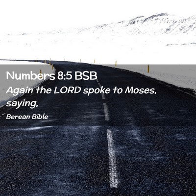 Picture 02 - Numbers 8:5 BSB - Again the LORD spoke to Moses, - Bible Verse Picture