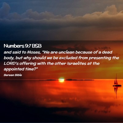 Picture 02 - Numbers 9:7 BSB - and said to Moses, “We are unclean because of a - Bible Verse Picture