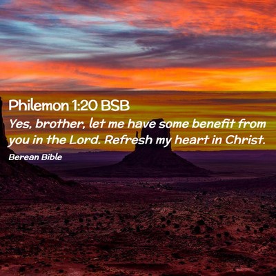 Picture 02 - Philemon 1:20 BSB - Yes, brother, let me have some benefit from you - Bible Verse Picture
