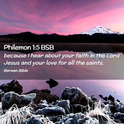 Picture 02 - Philemon 1:5 BSB - because I hear about your faith in the Lord Jesus - Bible Verse Picture