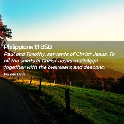 Picture 02 - Philippians 1:1 BSB - Paul and Timothy, servants of Christ Jesus, To - Bible Verse Picture