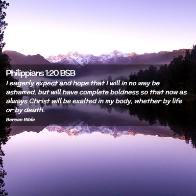 Picture 02 - Philippians 1:20 BSB - I eagerly expect and hope that I will in no way - Bible Verse Picture