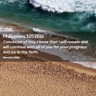 Picture 02 - Philippians 1:25 BSB - Convinced of this, I know that I will remain and - Bible Verse Picture