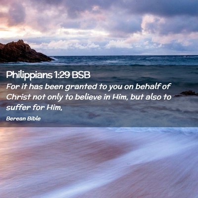 Picture 02 - Philippians 1:29 BSB - For it has been granted to you on behalf of - Bible Verse Picture