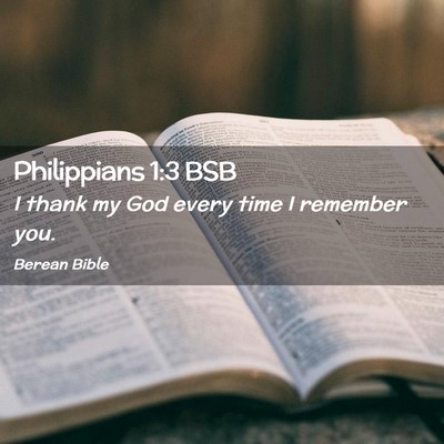 Picture 02 - Philippians 1:3 BSB - I thank my God every time I remember - Bible Verse Picture