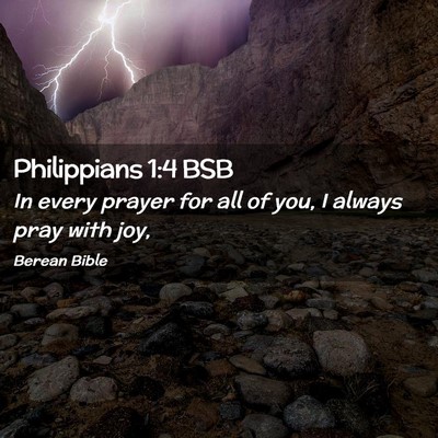 Picture 02 - Philippians 1:4 BSB - In every prayer for all of you, I always pray - Bible Verse Picture