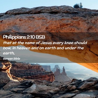Picture 02 - Philippians 2:10 BSB - that at the name of Jesus every knee should bow, - Bible Verse Picture