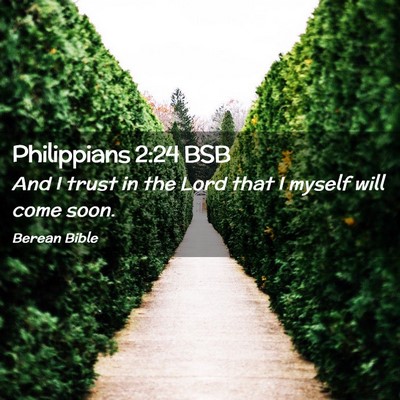 Picture 02 - Philippians 2:24 BSB - And I trust in the Lord that I myself will come - Bible Verse Picture
