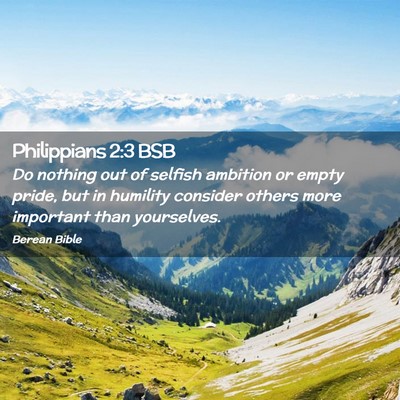 Picture 02 - Philippians 2:3 BSB - Do nothing out of selfish ambition or empty - Bible Verse Picture
