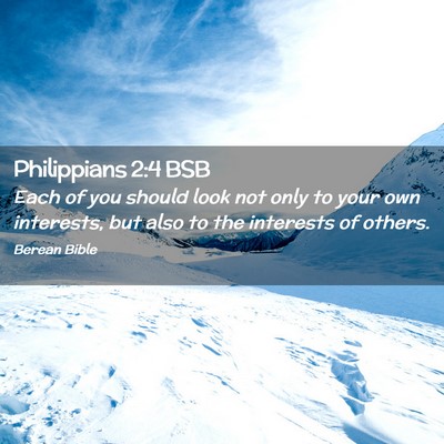 Picture 02 - Philippians 2:4 BSB - Each of you should look not only to your own - Bible Verse Picture