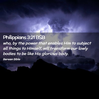 Picture 02 - Philippians 3:21 BSB - who, by the power that enables Him to subject all - Bible Verse Picture