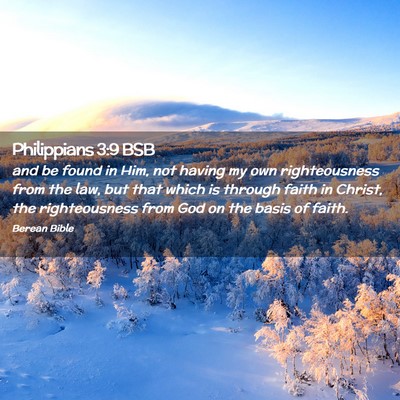 Picture 02 - Philippians 3:9 BSB - and be found in Him, not having my own - Bible Verse Picture