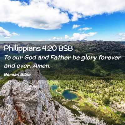 Picture 02 - Philippians 4:20 BSB - To our God and Father be glory forever and ever. - Bible Verse Picture