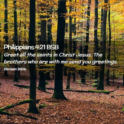 Picture 02 - Philippians 4:21 BSB - Greet all the saints in Christ Jesus. The - Bible Verse Picture