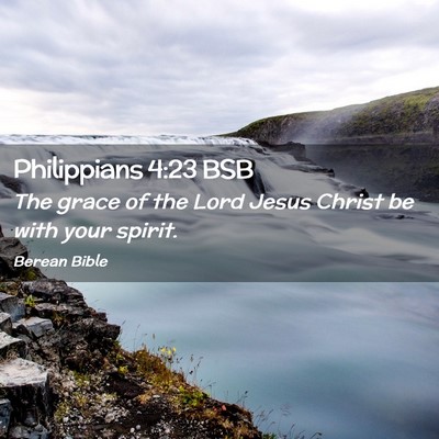 Picture 02 - Philippians 4:23 BSB - The grace of the Lord Jesus Christ be with your - Bible Verse Picture