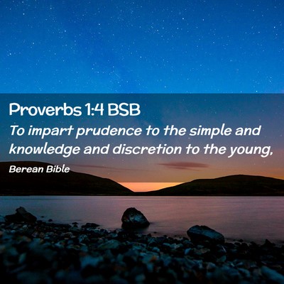 Picture 02 - Proverbs 1:4 BSB - To impart prudence to the simple and knowledge - Bible Verse Picture
