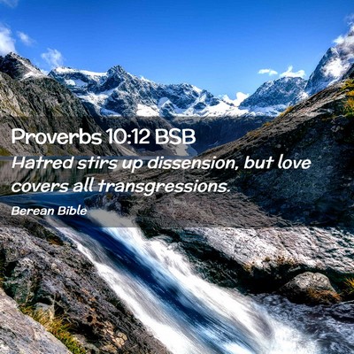 Picture 02 - Proverbs 10:12 BSB - Hatred stirs up dissension, but love covers all - Bible Verse Picture