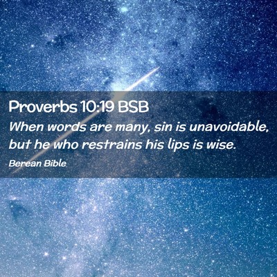 Picture 02 - Proverbs 10:19 BSB - When words are many, sin is unavoidable, but he - Bible Verse Picture
