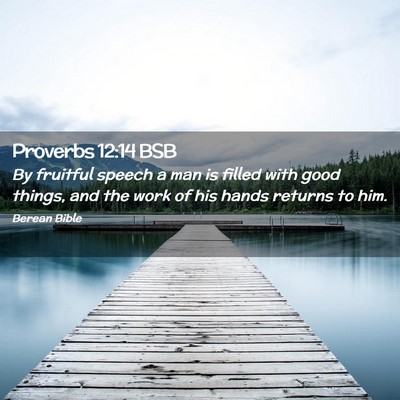 Picture 02 - Proverbs 12:14 BSB - By fruitful speech a man is filled with good - Bible Verse Picture