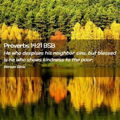 Picture 02 - Proverbs 14:21 BSB - He who despises his neighbor sins, but blessed is - Bible Verse Picture