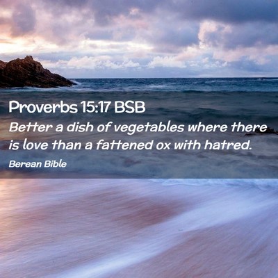 Picture 02 - Proverbs 15:17 BSB - Better a dish of vegetables where there is love - Bible Verse Picture