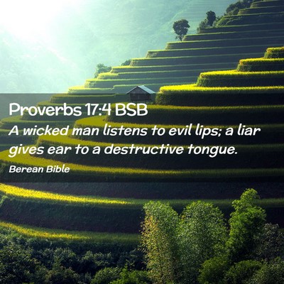 Picture 02 - Proverbs 17:4 BSB - A wicked man listens to evil lips; a liar gives - Bible Verse Picture