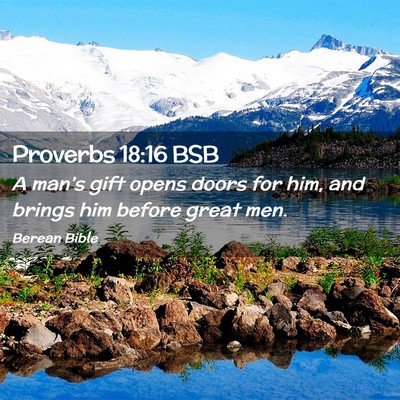 Picture 02 - Proverbs 18:16 BSB - A man’s gift opens doors for him, and brings - Bible Verse Picture
