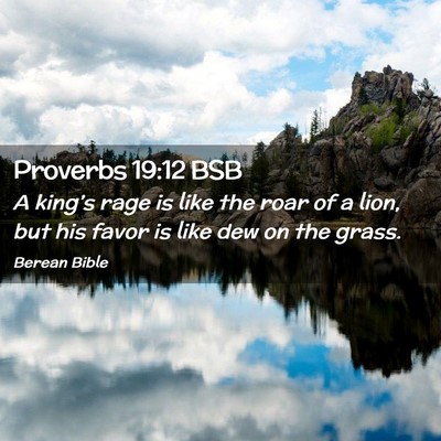 Picture 02 - Proverbs 19:12 BSB - A king’s rage is like the roar of a lion, but - Bible Verse Picture