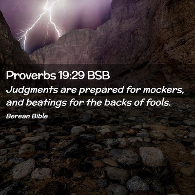 Picture 02 - Proverbs 19:29 BSB - Judgments are prepared for mockers, and beatings - Bible Verse Picture