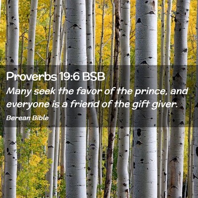 Picture 02 - Proverbs 19:6 BSB - Many seek the favor of the prince, and everyone - Bible Verse Picture