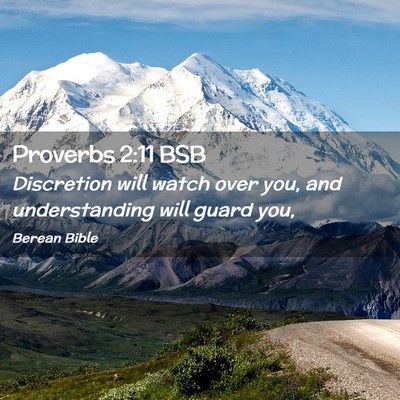 Picture 02 - Proverbs 2:11 BSB - Discretion will watch over you, and understanding - Bible Verse Picture