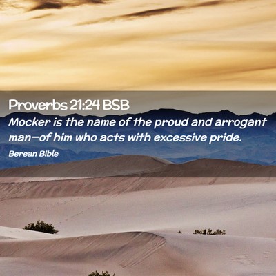 Picture 02 - Proverbs 21:24 BSB - Mocker is the name of the proud and arrogant - Bible Verse Picture