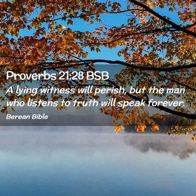 Picture 02 - Proverbs 21:28 BSB - A lying witness will perish, but the man who - Bible Verse Picture