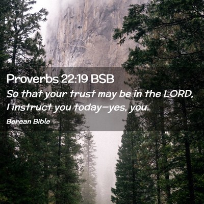 Picture 02 - Proverbs 22:19 BSB - So that your trust may be in the LORD, I instruct - Bible Verse Picture