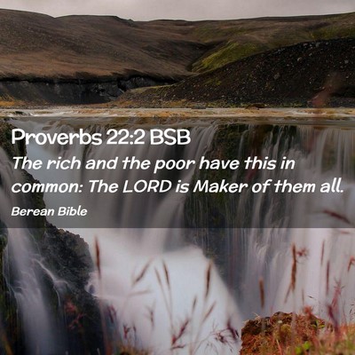 Picture 02 - Proverbs 22:2 BSB - The rich and the poor have this in common: The - Bible Verse Picture